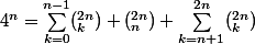 4^n=\sum_{k=0}^{n-1}(_k^{2n})+(_n^{2n})+\sum_{k=n+1}^{2n}(_k^{2n})